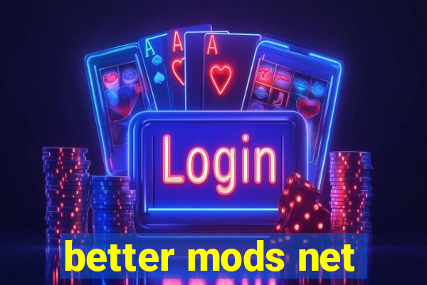 better mods net